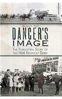 Dancer's Image: The Forgotten Story of the 1968 Kentucky Derby