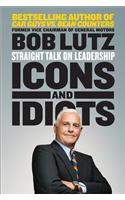 Icons and Idiots: Straight Talk on Leadership
