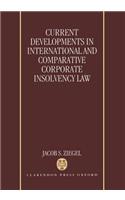 Current Developments in International and Comparative Corporate Insolvency Law