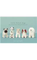 Little Felted Dogs: Easy Projects for Making Adorable Needle Felted Pups