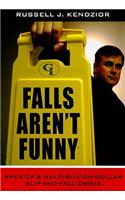 Falls Aren't Funny: America's Multi-Billion Dollar Slip-And-Fall Crisis