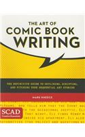 The Art of Comic Book Writing: The Definitive Guide to Outlining, Scripting, and Pitching Your Sequential Art Stories