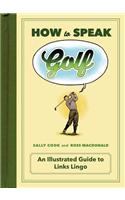 How to Speak Golf: An Illustrated Guide to Links Lingo