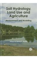 Soil Hydrology, Land Use and Agriculture: Measurement and Modelling