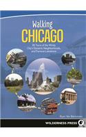 Walking Chicago: 35 Tours of the Windy City's Dynamic Neighborhoods and Famous Lakeshore