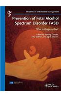 Prevention of Fetal Alcohol Spectrum Disorder FASD: Who Is Responsible?