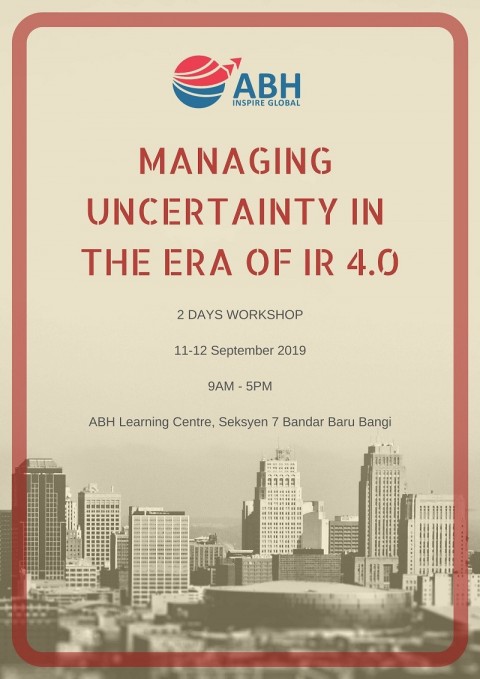 MANAGING UNCERTAINTY IN THE ERA OF IR 4.0