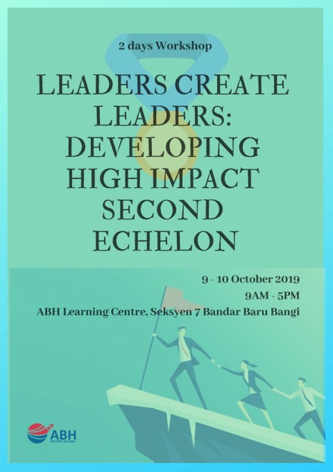 LEADERS CREATE LEADERS: DEVELOPING HIGH IMPACT SECOND ECHELON