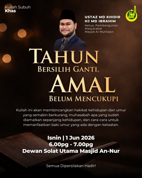 Kuliah Subuh Khas: Tahun Bersilih Ganti, Amal Belum Mencukupi
