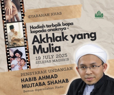SYARAHAN KHAS: Hadiah Terbaik Bapa Kepada Anaknya - Akhlak Yang Mulia
