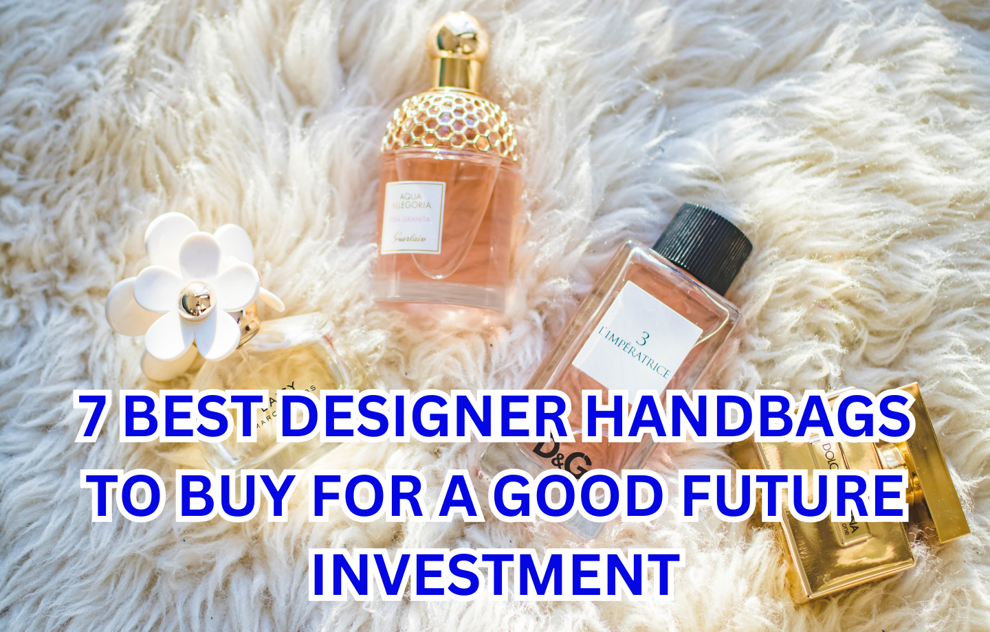 7 Best Designer Handbags To Buy For A Good Future Investment Jobstore
