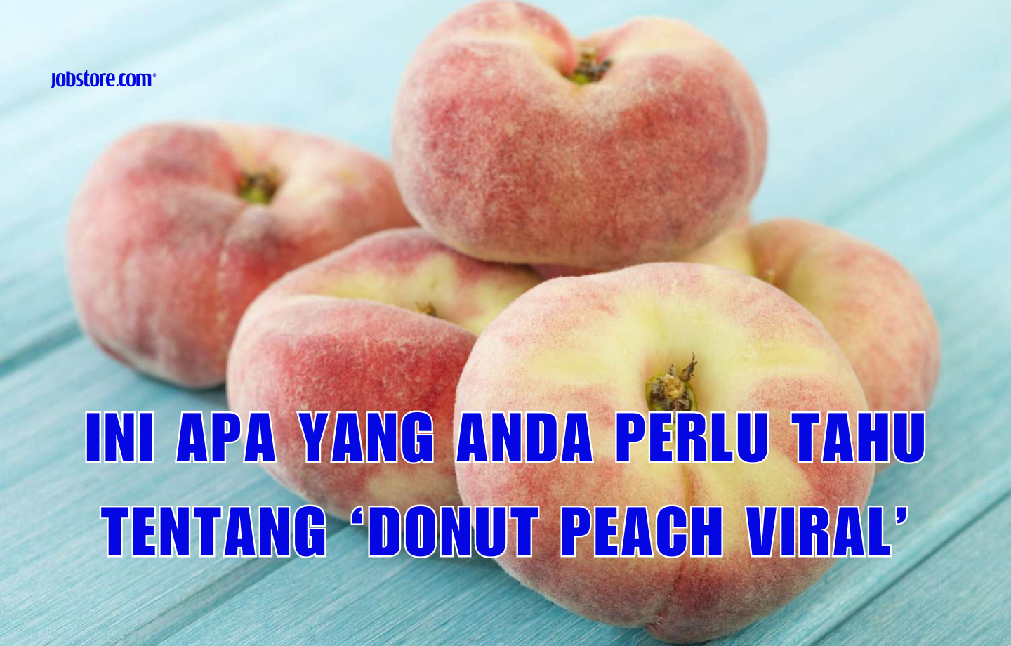 Ini Apa Yang Anda Perlu Tahu Tentang 'Donut Peach Viral' Jobstore