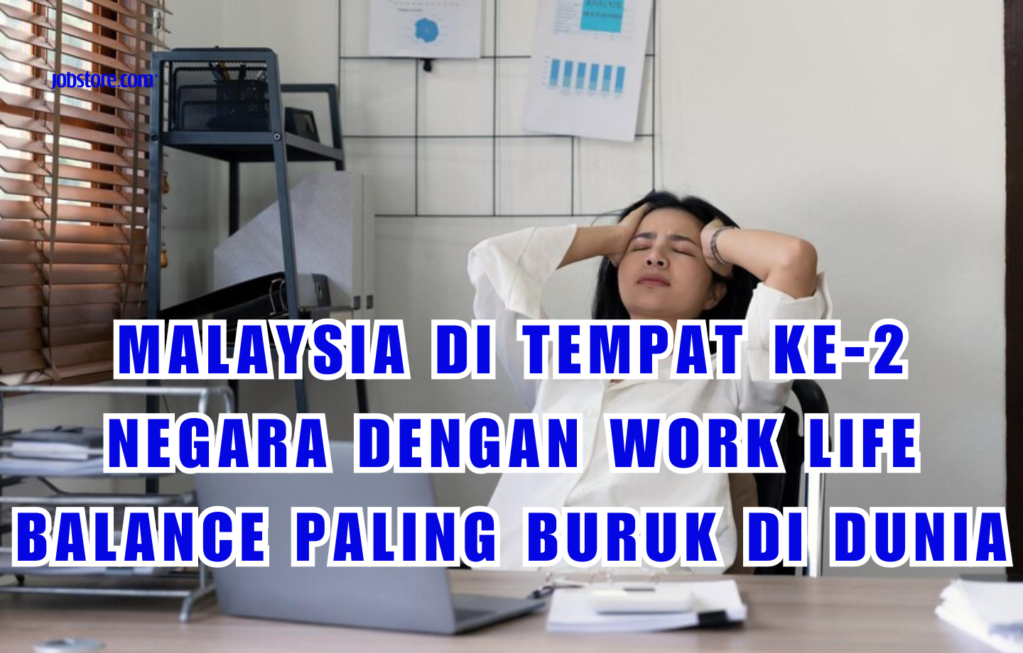 Malaysia Di Tempat Ke-2 Negara Dengan Work Life Balance Paling Buruk Di ...