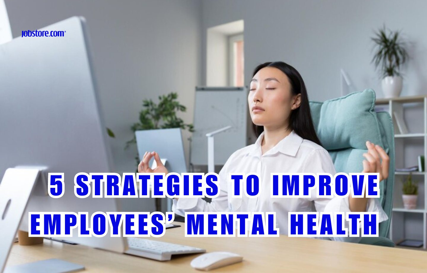 5 Strategies To Improve Employees' Mental Health - Jobstore Careers ...