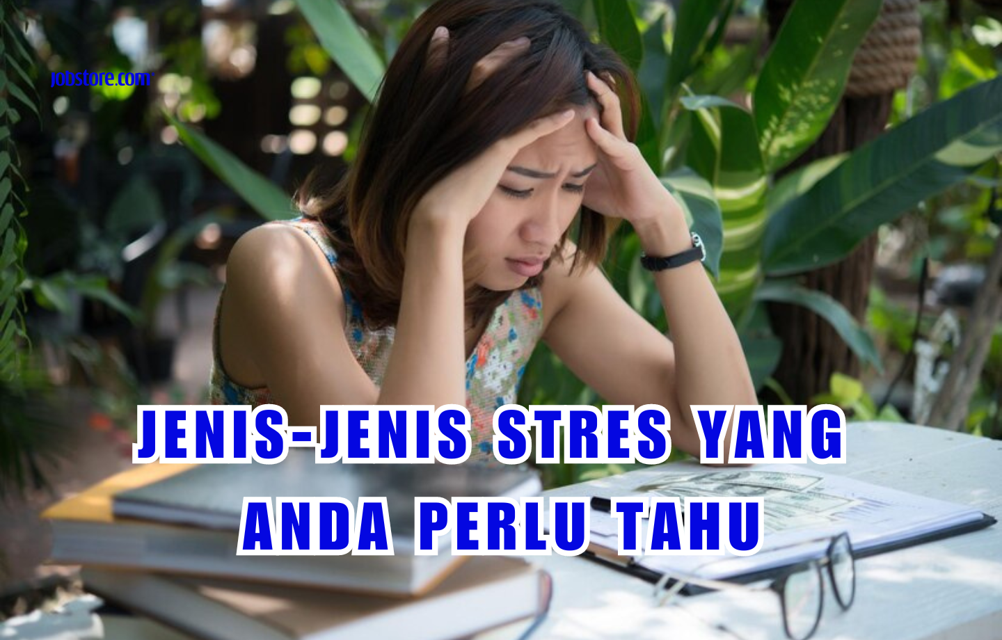Jenis-Jenis Stres Yang Anda Perlu Tahu - Jobstore Careers Blog ...