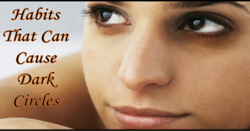 Know More: 8 Common Habits That Can Cause Dark Circles