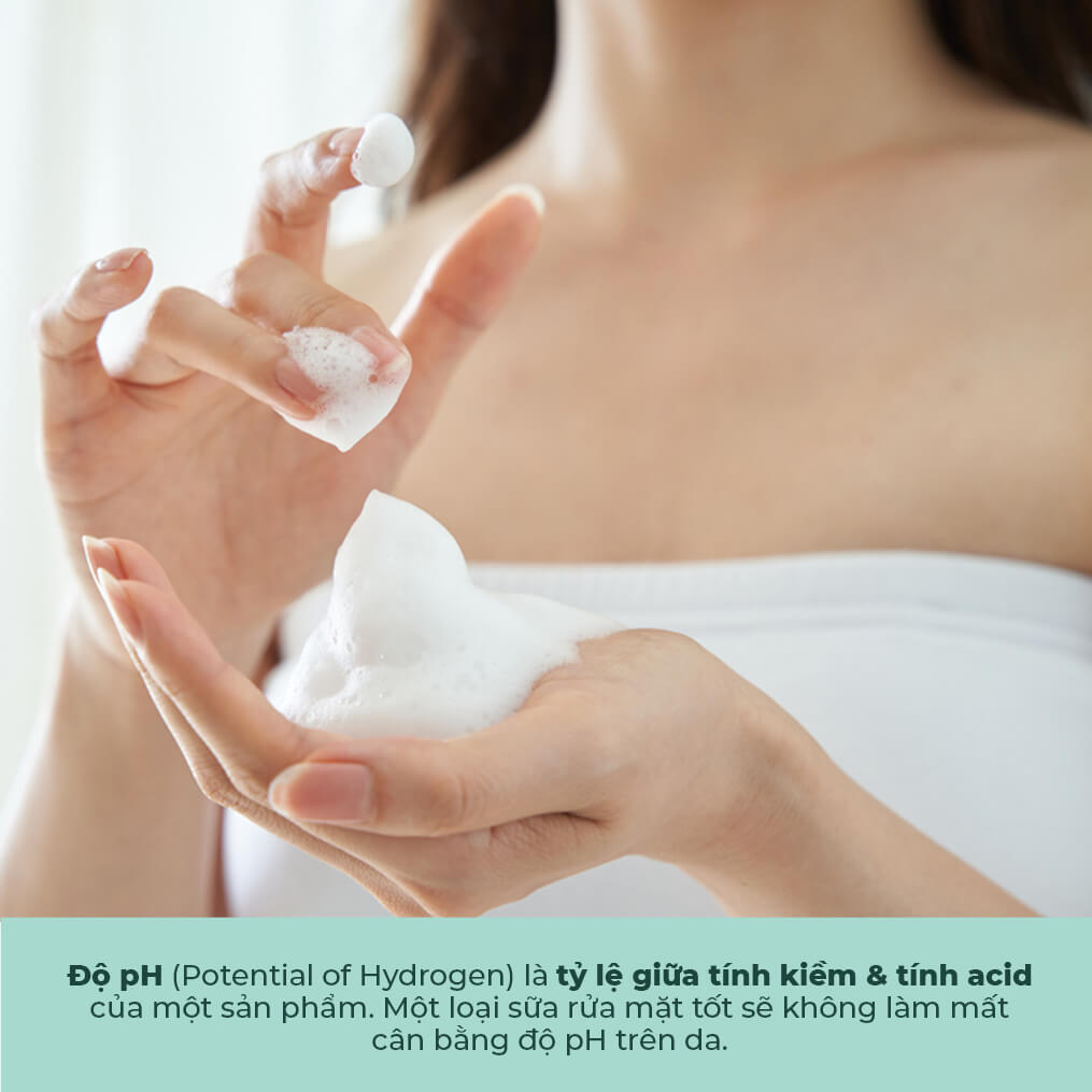 Độ pH (Potential of Hydrogen) là tỷ lệ giữa tính kiềm & tính acid của một sản phẩm. Một loại sữa rửa mặt tốt sẽ không làm mất cân bằng độ pH trên da. Bí quyết dưỡng da: chọn sữa rửa mặt không làm khô da.