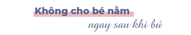 Không cho bé nằm ngay sau khi bú - Mẹo cho các bậc phụ huynh giúp khắc phục tình trạng nôn trớ ở trẻ sơ sinh, bảo vệ sức khỏe cho bé yêu.