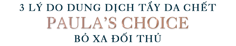 3 lý do dung dịch tẩy da chết Paula’s Choice bỏ xa đối thủ. Khám phá sản phẩm dưỡng da được yêu thích nhất tại Lixibox Holy Grail Awards 2021, thương hiệu Paula's Choice khẳng định chất lượng hàng đầu với sản phẩm tẩy da chết tốt nhất.