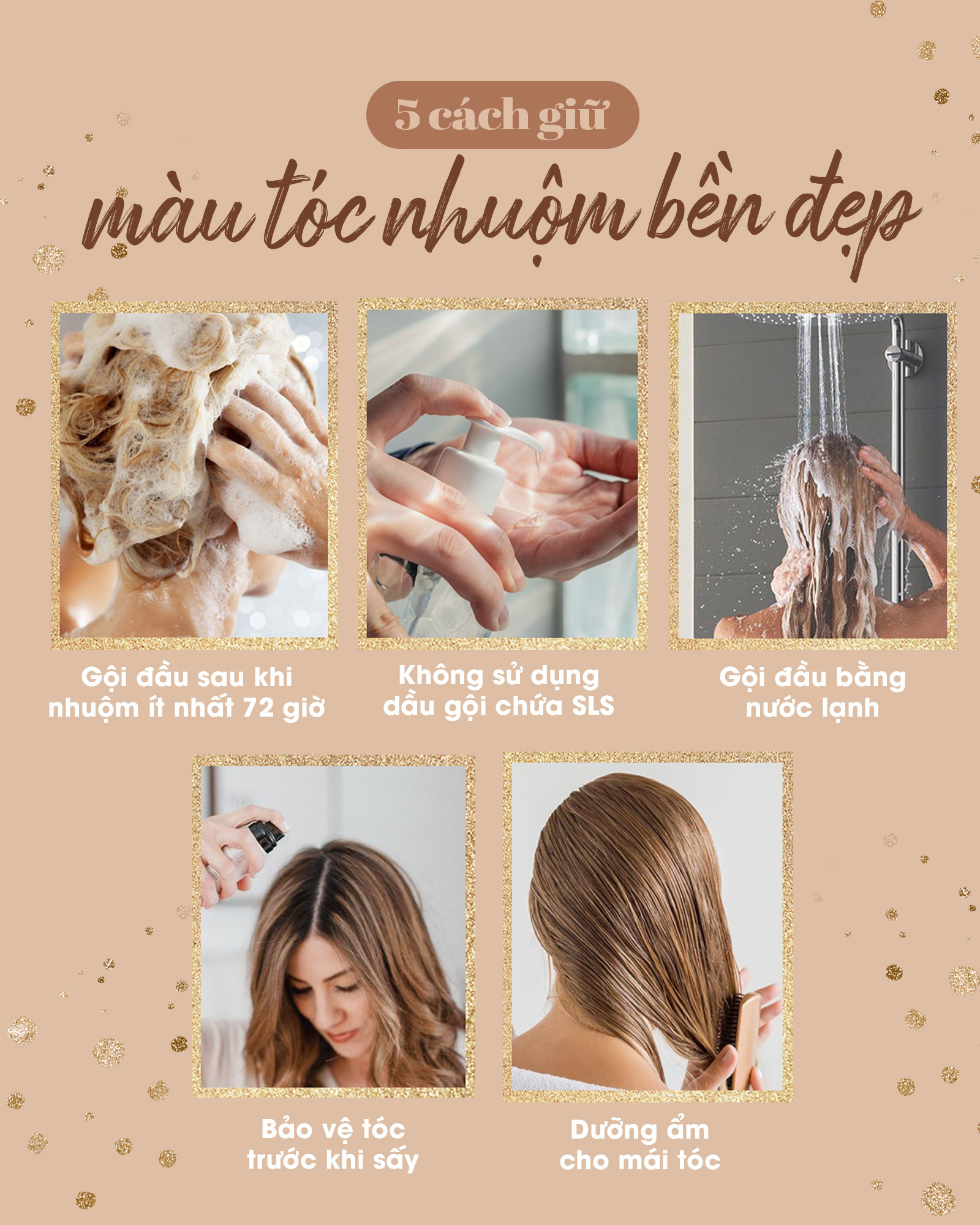 5 cách giữ màu tóc nhuộm bền đẹp với các lưu ý quan trọng như: Gội đầu sau khi nhuộm ít nhất 72 giờ, không sử dụng dầu gội chứa SLS, gội đầu bằng nước lạnh, bảo vệ tóc trước khi sấy và dưỡng ẩm cho mái tóc.