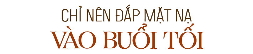 Chỉ nên đắp mặt nạ vào buổi tối. Bài viết cung cấp lưu ý khi đắp mặt nạ và chỉ ra những sai lầm khi đắp mặt nạ khiến bạn không nhận được dưỡng chất tối ưu cho da.