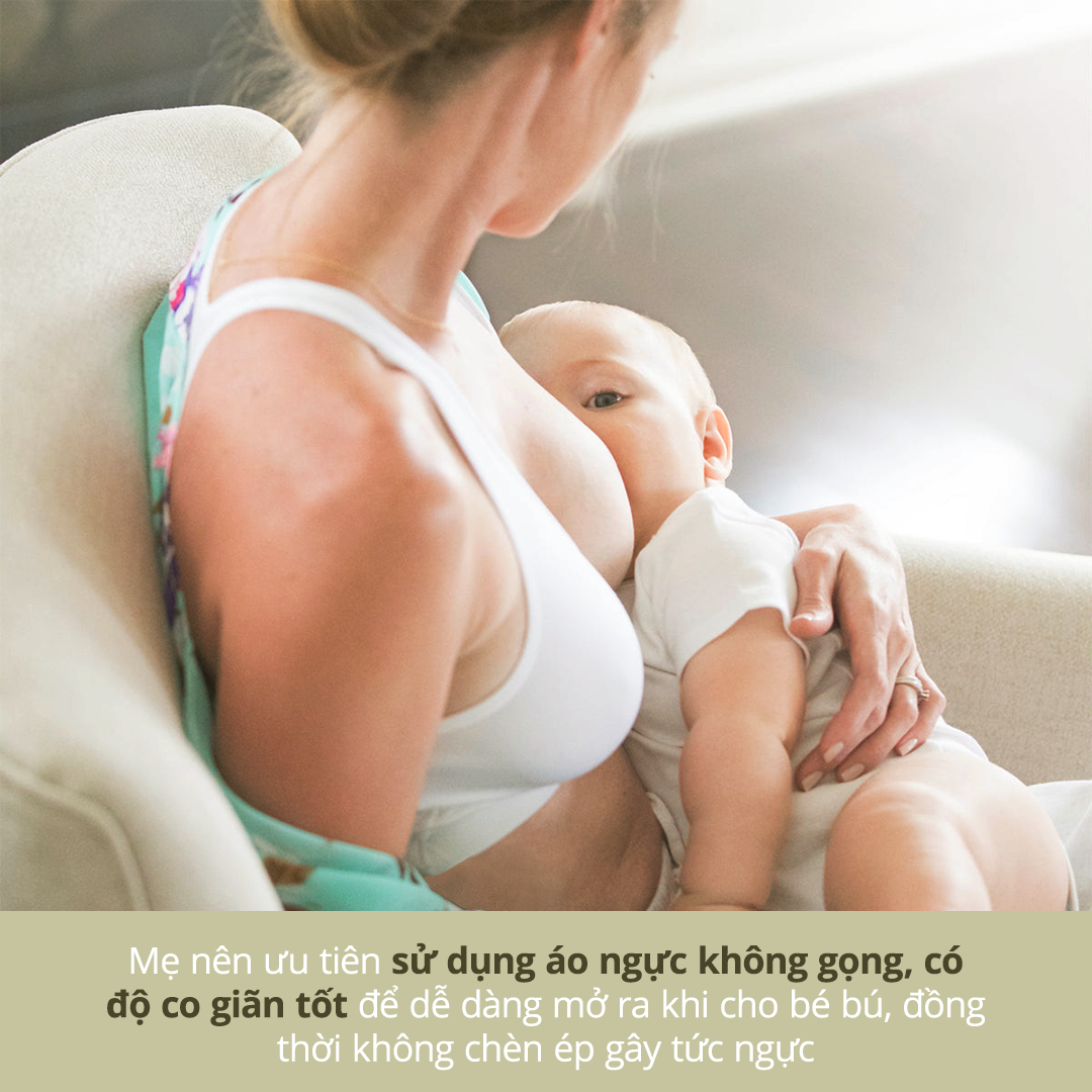 Mẹ nên ưu tiên sử dụng áo ngực không gọng, có độ co giãn tốt để dễ dàng mở ra khi cho bé bú, đồng thời không chèn ép gây tức ngực. Khám phá thêm mẹo cho mẹ và bé khi cho con bú nơi công cộng.
