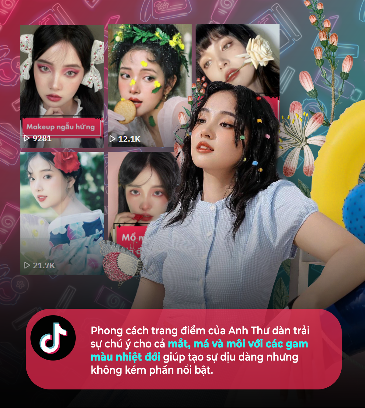 Phong cách trang điểm của beauty tiktoker Anh Thư hướng dẫn cách tạo nên vẻ đẹp ngọt ngào, nữ tính với các màu sắc nổi bật, thu hút ánh nhìn trong mùa du lịch tới. Học trang điểm từ beauty tiktoker để trở thành nàng thơ hoàn hảo.