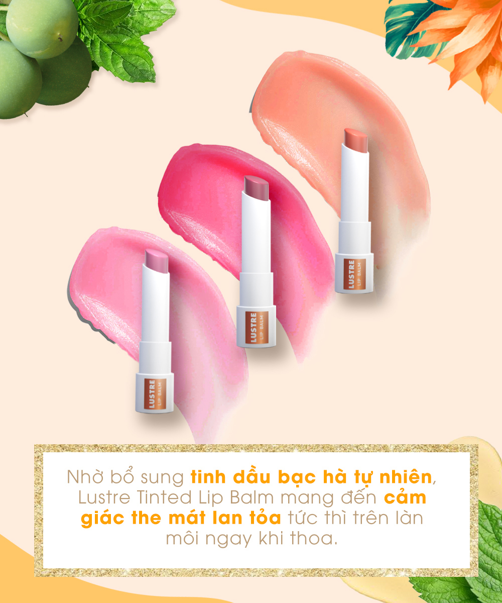 Muốn môi mọng như Angelina Jolie? Son dưỡng Lustre Tinted Lip Balm với tinh dầu bạch hà tự nhiên mang đến cảm giác căng mọng và sắc màu tự nhiên ngay tức thì.