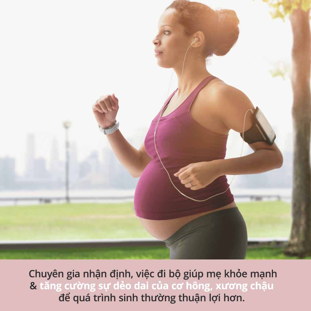 Mẹ bầu đi bộ nhiều rất có ích cho sức khỏe. Chuyên gia khuyên rằng việc này giúp tăng cường sự dẻo dai của cơ thể, đặc biệt là xương chậu, giúp quá trình sinh nở thuận lợi hơn.
