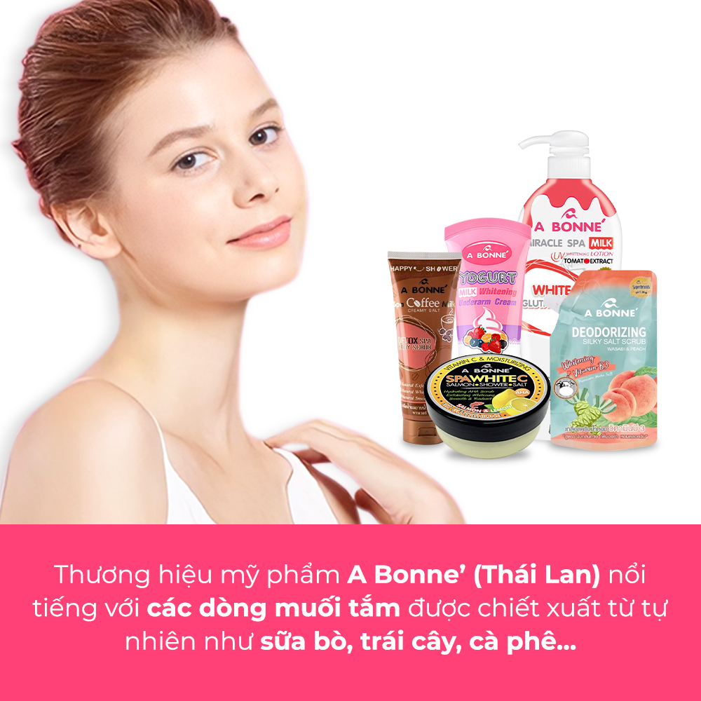 Thương hiệu mỹ phẩm A Bonne’ (Thái Lan) nổi tiếng với các dòng muối tắm được chiết xuất từ tự nhiên như sữa bò, trái cây, cà phê. Đây là một trong top 3 thương hiệu mỹ phẩm Thái Lan đáng chú ý với giá cả dưới 200k.