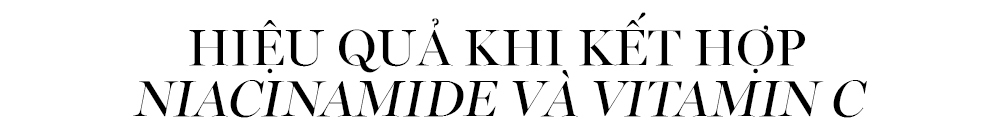 HIỆU QUẢ KHI KẾT HỢP NIACINAMIDE VÀ VITAMIN C - Nghiên cứu sự kết hợp giữa niacinamide và vitamin C trong chăm sóc da, mối quan hệ giữa hai thành phần quan trọng này, liệu có gây kích ứng cho da?