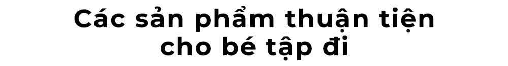 Các sản phẩm thuận tiện cho bé tập đi, một phần quan trọng trong hành trình dạy trẻ tập đi. Bài viết cung cấp thông tin hữu ích cho mẹ và bé trong giai đoạn đặc biệt này.
