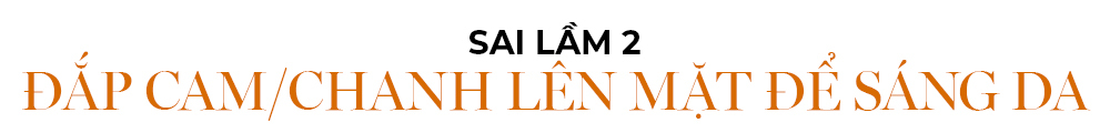 Đắp cam/chanh lên mặt để sáng da được nêu trong bài viết "Cảnh báo: Nếu tiếp tục tin 'sái cổ' 5 tips skincare này thì da bạn chắc chắn kích ứng, nổi mụn và sạm nám!". Bài viết cung cấp các mẹo dưỡng da đúng cách, lưu ý khi sử dụng Vitamin C và kem chống nắng, giúp phụ nữ tránh sai lầm khi chăm sóc làn da.