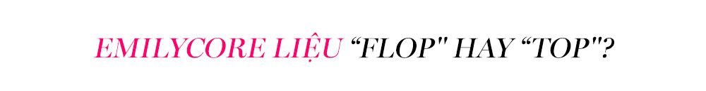 Tiêu đề bài viết "EMILYCORE LIỆU 'FLOP' HAY 'TOP'?" khám phá phong cách thời trang Emilycore trong bộ phim "Emily In Paris" và ảnh hưởng của nó đến xu hướng thời trang 2023, với sự phân tích về phong cách của Emily Cooper và những phản hồi từ giới mộ điệu.