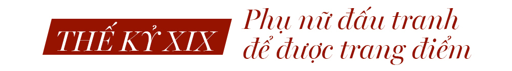Dòng chữ "THẾ KỶ XIX" và "Phụ nữ đấu tranh để được trang điểm" thể hiện ý nghĩa lịch sử của son môi trong bối cảnh phụ nữ đấu tranh cho quyền lợi và sắc đẹp. Khám phá lịch sử son môi qua các thời kỳ trên Lixibox.