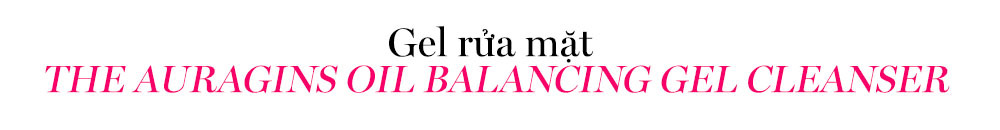 Gel rửa mặt THE AURAGINS OIL BALANCING GEL CLEANSER, sản phẩm trong bộ ba thải độc da hiệu quả và giá cả phải chăng, giúp làm sạch và cải thiện tình trạng da sau Tết nhanh chóng.