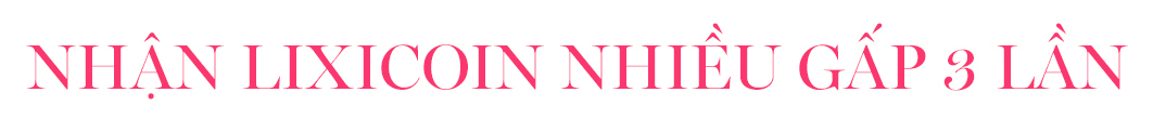 Nhận Lixicoin nhiều gấp 3 lần trong chương trình khuyến mãi của Lixibox tháng 3, cùng săn sale và tận hưởng ưu đãi lớn với GWP hơn 2,4 triệu đồng.