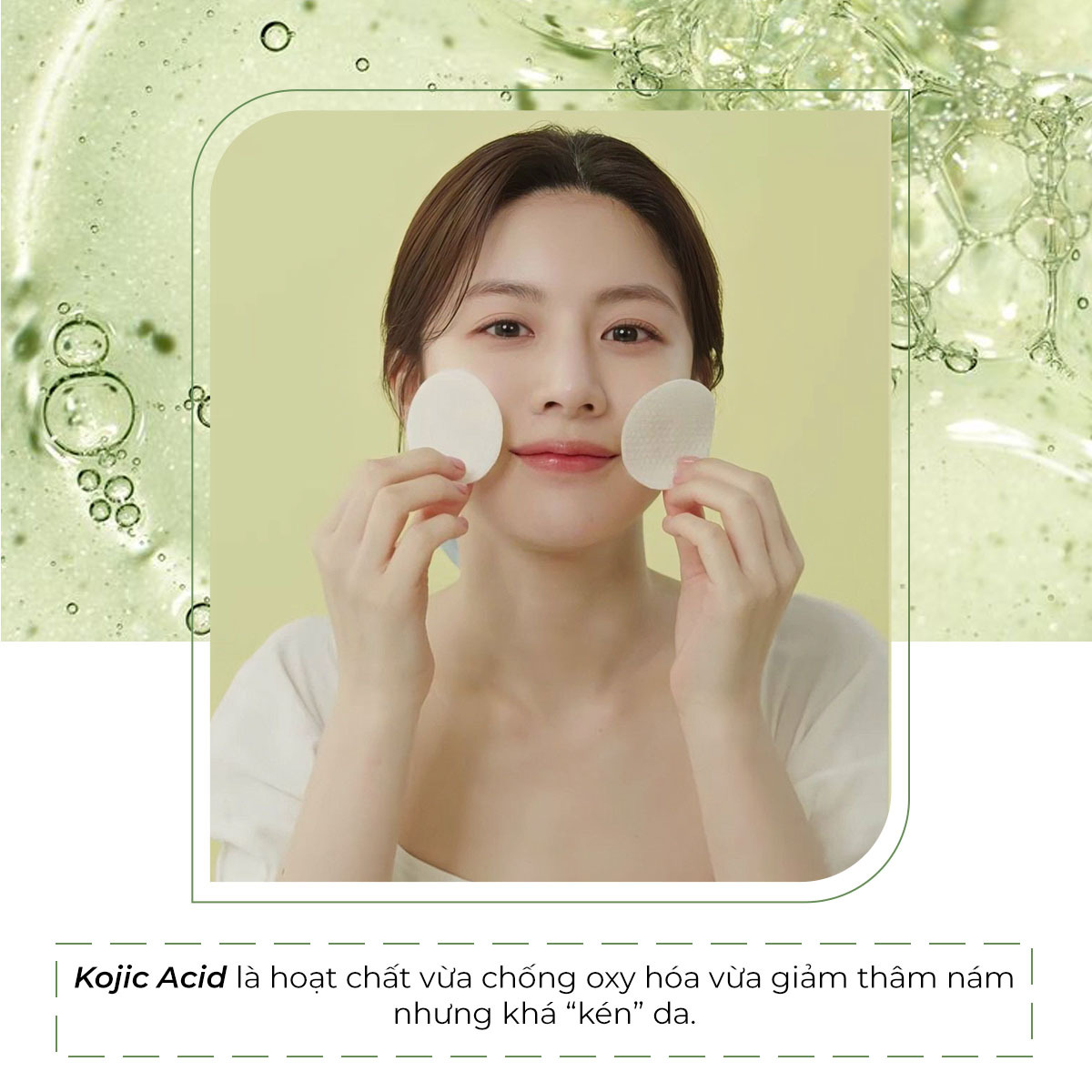 Kojic Acid là thành phần dưỡng trắng da hiệu quả, có công dụng chống oxy hóa, giúp giảm tình trạng thâm nám. Sử dụng thường xuyên sẽ mang lại làn da sáng khỏe, giúp cải thiện tình trạng da do tác động từ ánh nắng mặt trời và lão hóa.
