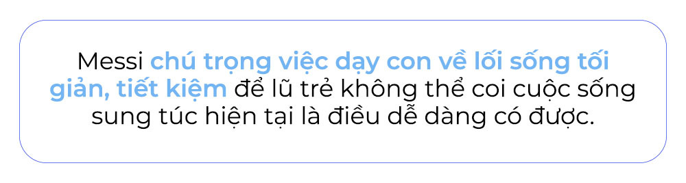 Messi chú trọng việc dạy con về lối sống tối giản, tiết kiệm để lũ trẻ không thể coi cuộc sống sung túc hiện tại là điều dễ dàng có được. Khám phá thêm phương pháp dạy con từ Messi và Ronaldo để nuôi dạy con thông minh cùng Lixibox Mom & Baby.