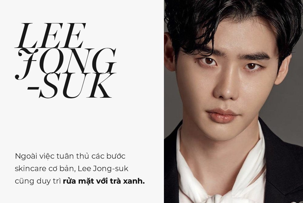 Lee Jong-suk chia sẻ về bí quyết dưỡng da của mình. Anh không chỉ tuân thủ các bước skincare cơ bản mà còn duy trì thói quen rửa mặt với trà xanh, minh chứng cho phong cách chăm sóc da đơn giản, hiệu quả mà nam giới cũng có thể áp dụng.