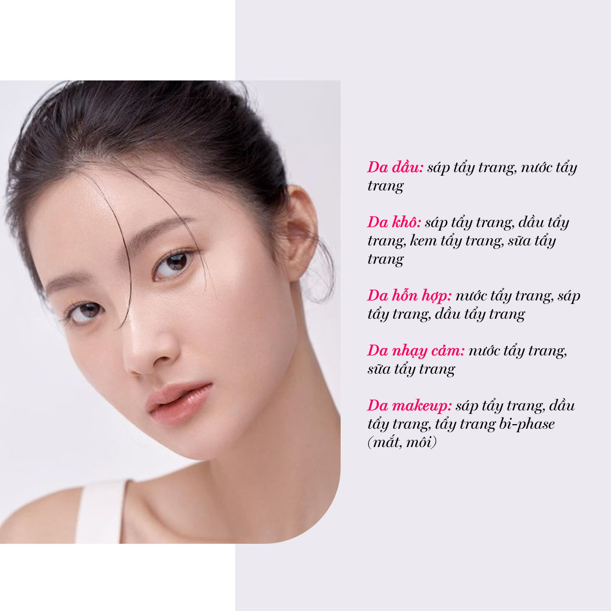 Tìm hiểu các dạng tẩy trang phù hợp với từng loại da như da dầu, da khô, da hỗn hợp, da nhạy cảm và da makeup. Bài viết giúp bạn chọn lựa giữa các loại tẩy trang phổ biến như sáp, dầu, nước, kem, tránh tình trạng bí tắc lỗ chân lông, nổi mụn.