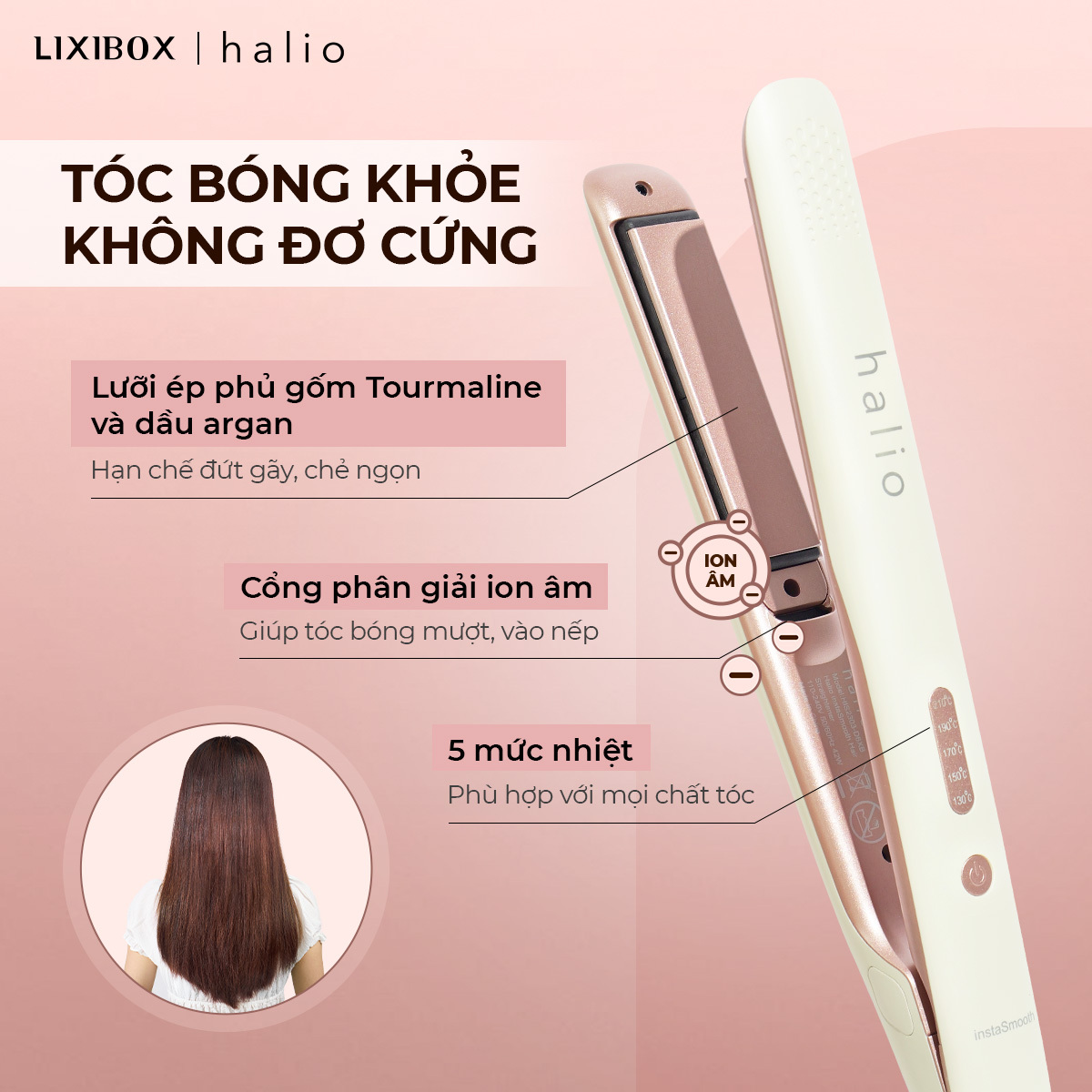 Máy Duỗi Uốn Halio của Lixibox là sản phẩm độc quyền trong bộ quà tặng GWP tháng 6, tích hợp công nghệ Nano Ion, với lưỡi ép Tourmaline, giúp tóc bồng bềnh, không đơ cứng. Phù hợp mọi chất tóc với 5 mức nhiệt.