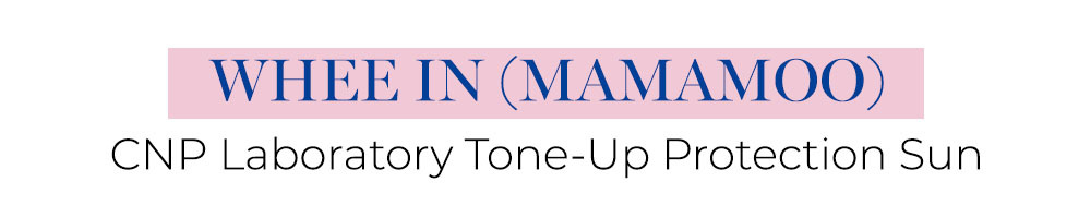 Whee In (MAMAMOO) sử dụng kem chống nắng CNP Laboratory Tone-Up Protection Sun, một trong 6 sản phẩm yêu thích cho mùa hè từ idol Á-Âu. Khám phá thêm tại Lixibox Magazine.