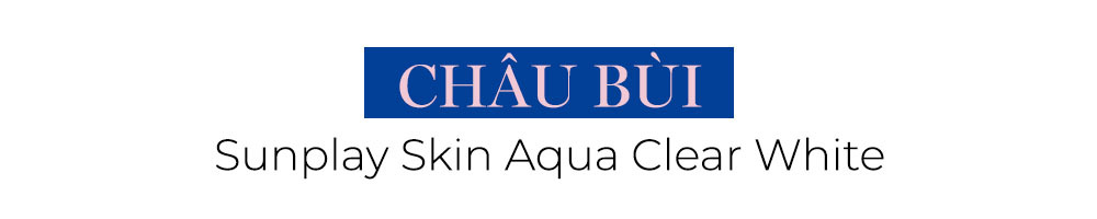 Làm đẹp giống sao: Châu Bùi giới thiệu kem chống nắng Sunplay Skin Aqua Clear White, một trong 6 loại kem chống nắng được idol Á-Âu yêu thích. Khám phá ngay để bảo vệ da hiệu quả dưới ánh nắng hè này!