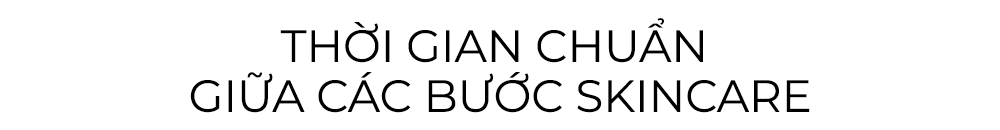 Thời gian chuẩn giữa các bước skincare là yếu tố quan trọng không thể bỏ qua trong quy trình dưỡng da của bạn. Đừng để skincare routine của bạn trở nên vô nghĩa!