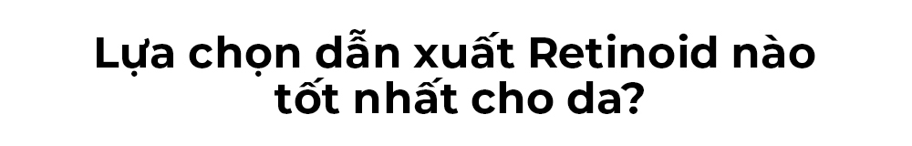 Lựa chọn dẫn xuất Retinoid nào tốt nhất cho da? Khám phá những thông tin quan trọng về Retinol, Tretinoin và các dẫn xuất Retinoid như retinaldehyde và retinyl palmitate để tối ưu hiệu quả dưỡng da.