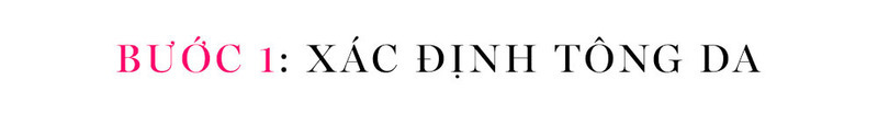 BƯỚC 1: XÁC ĐỊNH TÔNG DA - Bài viết hướng dẫn cách chọn màu son môi phù hợp với tông da, từ những người mới bắt đầu đến những người đã có kinh nghiệm chọn son. Thông tin cần thiết cho cả nam giới muốn tặng quà cho phái đẹp.