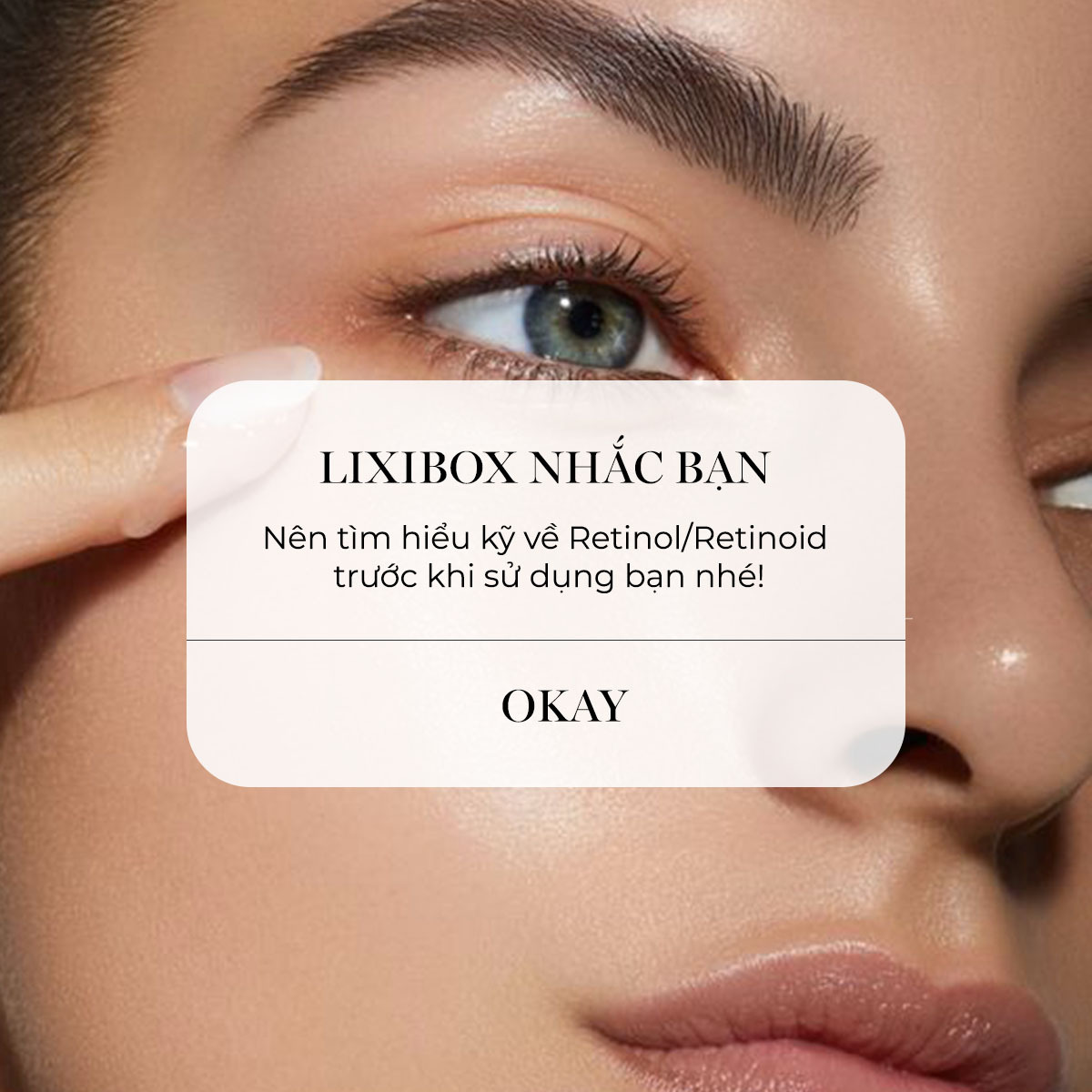 LIXIBOX NHẮC BẠN: Nên tìm hiểu kỹ về Retinol/Retinoid trước khi sử dụng bạn nhé! Tìm hiểu khi nào nên dừng dùng Retinol và lợi ích từ thành phần mỹ phẩm này.