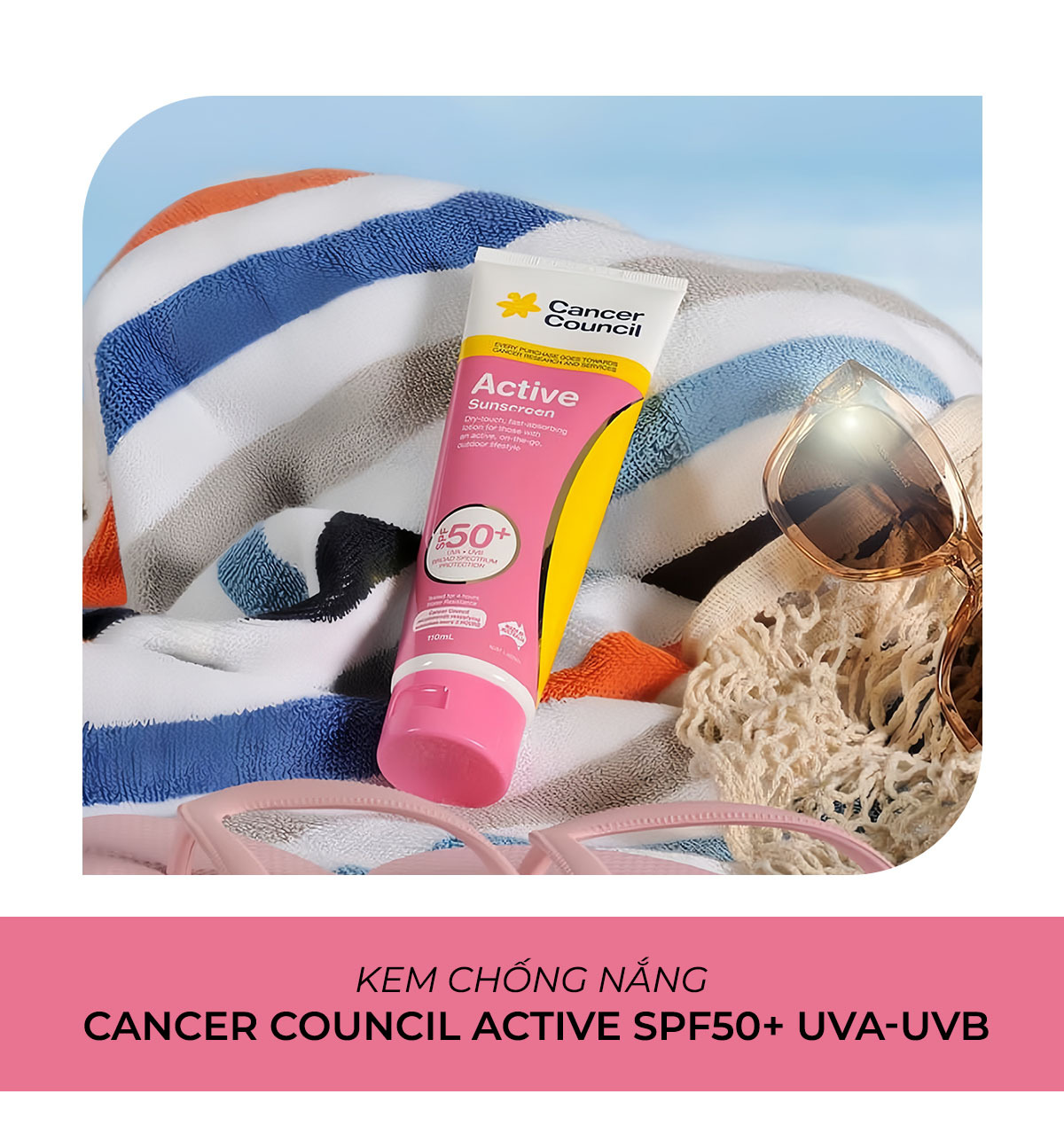 Top 10 kem chống nắng SPF50+ cần có khi đi du lịch, bảo vệ da trước tia UV. Khám phá kem chống nắng Cancer Council Active, lý tưởng cho hoạt động ngoài trời, không lo đen da, cháy nắng.