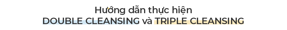 Hướng dẫn thực hiện double cleansing và triple cleansing, khám phá hai phương pháp làm sạch da mặt phổ biến. Bài viết của Lixibox giải thích nên chọn phương pháp nào cho việc skincare hiệu quả.